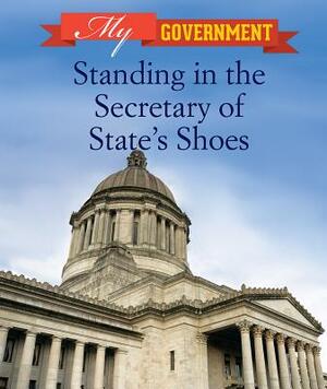 Standing in the Secretary of State's Shoes by Caitie McAneney