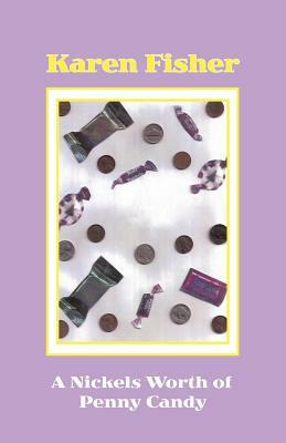 A Nickel's Worth of Penny Candy by Karen Fisher