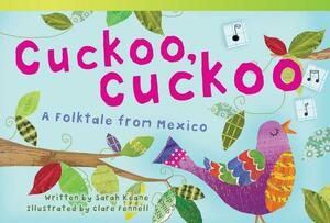 Cuckoo, Cuckoo: A Folktale from Mexico (Library Bound) (Early Fluent) by Sarah Keane