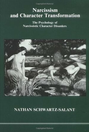 Narcissism and Character Transformation: The Psychology of Narcissistic Character Disorders by Nathan Schwartz-Salant