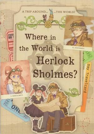 Where in the World is Herlock Sholmes? by Various Authors and Artists