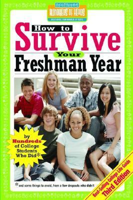 How to Survive Your Freshman Year: By Hundreds of College Sophomores, Juniors, and Seniors Who Did by Yadin Kaufmann, Mark W. Bernstein, Hundreds of Heads