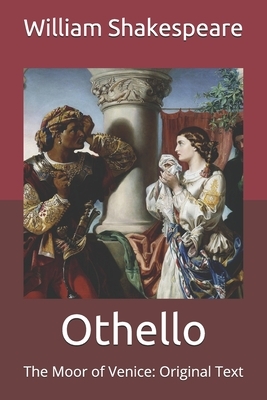 Othello: The Moor of Venice: Original Text by William Shakespeare