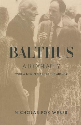 Balthus: A Biography by Nicholas Fox Weber