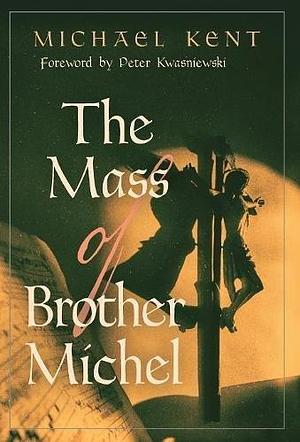 The Mass of Brother Michel by Peter Kwasniewski, Former Head of the Centre for Applied Zoology and Sports Science Lecturer Michael Kent, Former Head of the Centre for Applied Zoology and Sports Science Lecturer Michael Kent