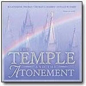 The Temple And The Atonement by Truman G. Madsen