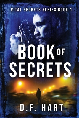 Book Of Secrets: Vital Secrets, Book One by D. F. Hart