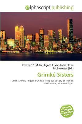 Grimke Sisters by John McBrewster, Agnes F. Vandome, Frederic P. Miller