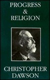 Progress and Religion: An Historical Enquiry by Christopher Henry Dawson