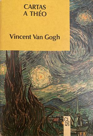 Cartas a Théo by Irving Stone, Vincent van Gogh