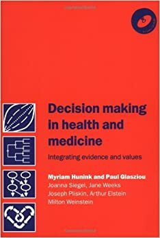 Decision Making in Health and Medicine: Integrating Evidence and Values by Arthur S. Elstein