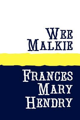 Wee Malkie Large Print by Frances Mary Hendry