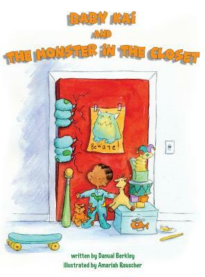 Baby Kai and the Monster in the Closet by Danual Berkley