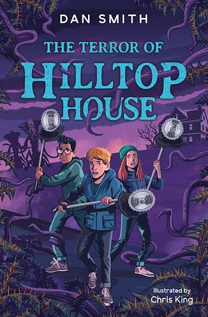 The Terror of Hilltop House by Dan Smith