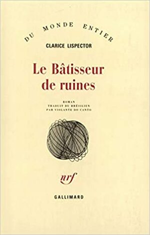Le Bâtisseur de Ruines by Clarice Lispector