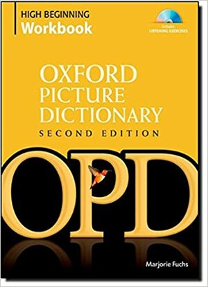 Oxford Picture Dictionary High Beginning Workbook: Vocabulary reinforcement activity book with 4 audio CDs by Marjorie Fuchs