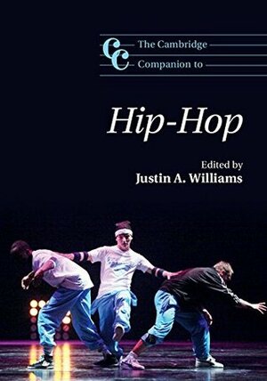The Cambridge Companion to Hip-Hop by Justin A. Williams