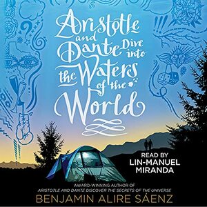 Aristotle and Dante Dive Into the Waters of the World by Benjamin Alire Sáenz