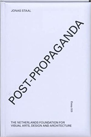 Post-Propaganda by Jonas Staal