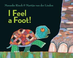 I Feel a Foot! by Maranke Rinck