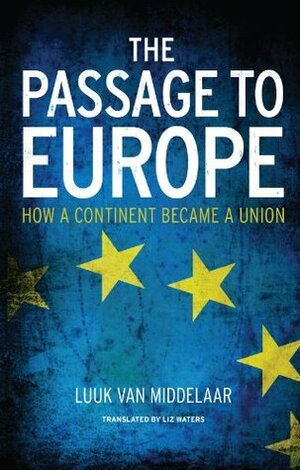 The Passage to Europe by Luuk van Middelaar