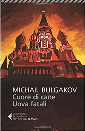 Cuore di cane - Uova fatali by Mikhail Bulgakov