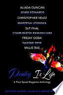 Poetry Is Life by Jenee Edwards, Kentrell Blanche, Jeffery Brown, Marzena Lesinska, Sut Phal, Charumathi Ramanujam, Friday Ogba, Aliada Duncan, Millie Rae, Christopher Velez, Nadine Frye