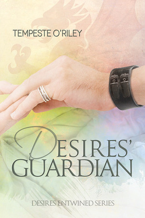 Desires' Guardian by Tempeste O'Riley