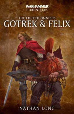 Gotrek and Felix: The Fourth Omnibus by Nathan Long
