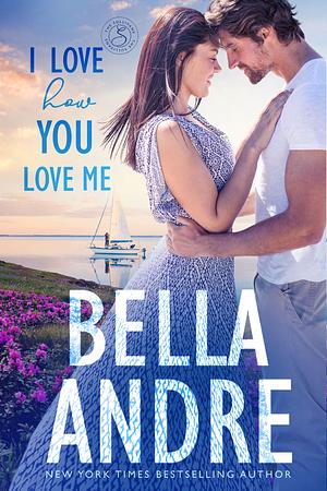 I Love How You Love Me by Bella Andre