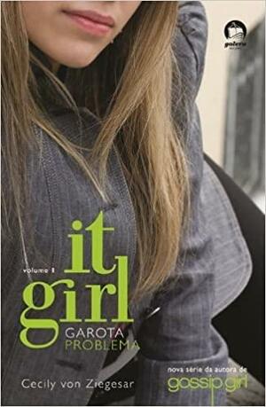 It Girl : Garota Problema - Vol. 1 by Cecily Von Ziegesar