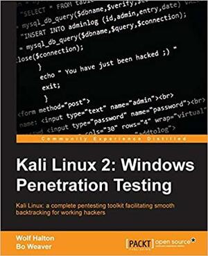 Kali Linux 2: Windows Penetration Testing by Bo Weaver, Wolf Halton