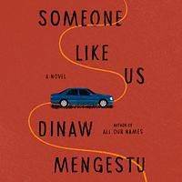 Someone Like Us: A novel by Dinaw Mengestu