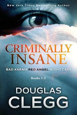Criminally Insane: The Series: Books 1-3 by Douglas Clegg