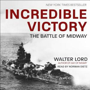 Incredible Victory: The Battle of Midway by Walter Lord