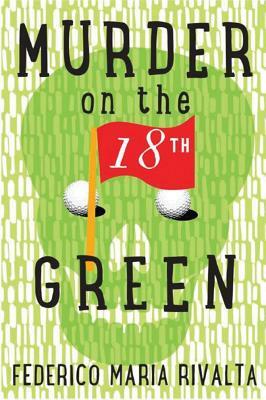 Murder on the 18th Green by Federico Maria Rivalta