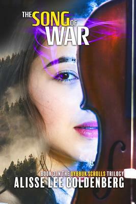 The Song of War: Dybbuk Scrolls Trilogy Book 3 by Alisse Lee Goldenberg