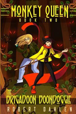 The Brigadoon Boondoggle: Monkey Queen Book Two by Robert Dahlen