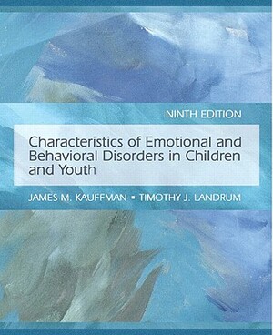 Characteristics of Emotional and Behavioral Disorders of Children and Youth Value Pack (Includes Teacher Preparation Classroom (Supersite), 6 Month Ac by James M. Kauffman, Timothy J. Landrum