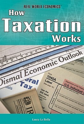 How Taxation Works by Laura La Bella