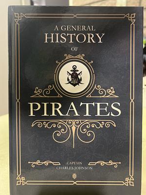 A General History of Pirates  by Charles Captain Johnson