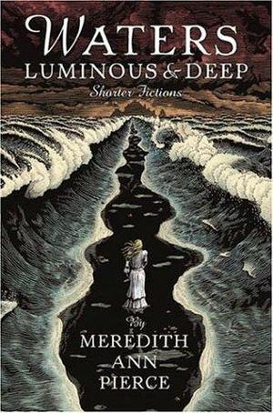 Waters Luminous & Deep by Meredith Ann Pierce