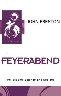 Feyerabend: An Introduction and New Approach by John Preston