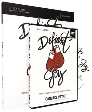 Defiant Joy Study Guide with DVD: What Happens When You're Full of It by Candace Payne