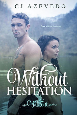 Without Hesitation by C.J. Azevedo