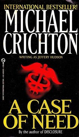 A Case of Need by Jeffery Hudson, Michael Crichton