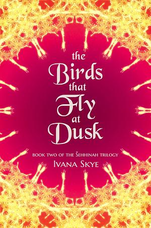 The Birds that Fly at Dusk by Ivana Skye