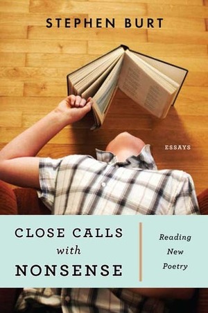 Close Calls With Nonsense: Reading New Poetry by Stephen Burt