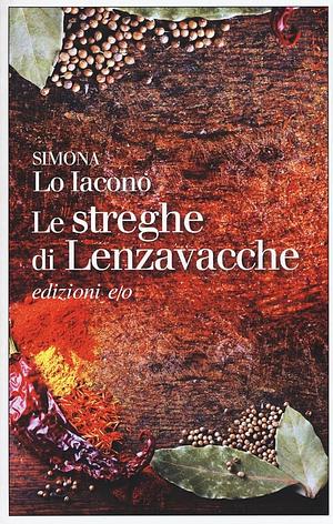 Le streghe di Lenzavacche by Simona Lo Iacono