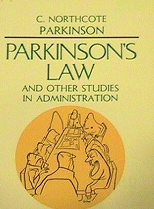 Parkinson's Law, and Other Studies in Administration by C. Northcote Parkinson, Robert C. Osborn